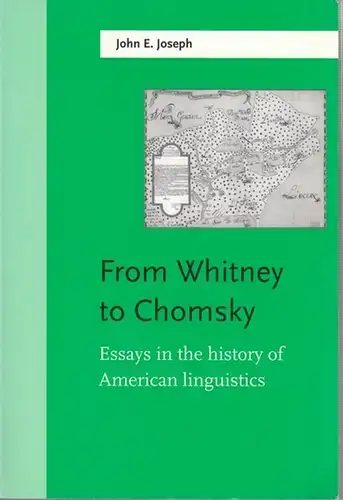 Joseph, John E: From Whitney to Chomsky. Essays in the History of American Linguistics ( Amsterdam Studies in the Theory and History  of Linguistic Science - General Editor E. F. Konrad Koerner. Series III - Studies in the History of the Language Sciences