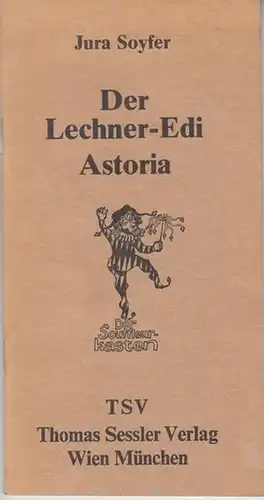 Soyfer, Jura. - Nachwort von Leon Askin: Astoria / Der Lechner-Edi schaut ins Paradies. Zwei Satiren ( Der Souffleurkasten ). 