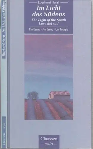 Horst, Eberhard: Im Licht des Südens. The Light of the South   Luce del sud. Ein Essay   An Essay   Un.. 