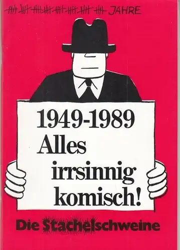 Stachelschweine, Die (Hrsg.). - Wolfgang Gruner u. a: 1949 - 1989. Alles irsinnig komisch ! Programmheft des Kabaretts "Die Stachelschweine"zum 40. Jubiläum ( 1989 ).