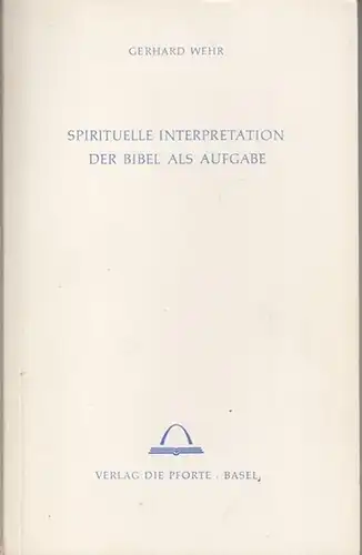 Wehr, Gerhard: Spirituelle Interpretation der Bibel als Aufgabe. Ein Beitrag zum Gespräch zwischen Theologie und Anthroposophie. 