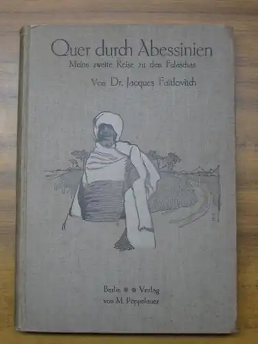 Faitlovitch, Jacques: Quer durch Abessinien. Meine zweite Reise zu den Falaschas. Mit 60 Illustrationen nach Originalaufnahmen und einer geographischen Karte. 