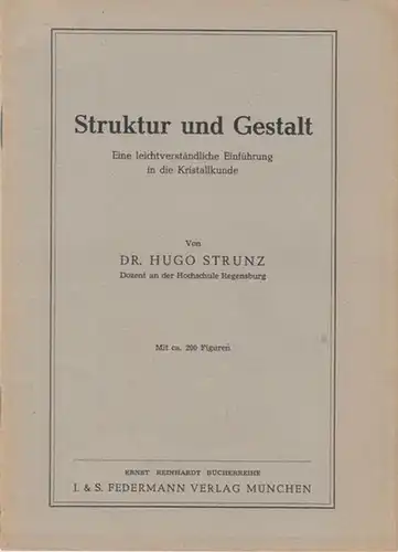 Strunz, Hugo: Struktur und Gestalt. Eine leichtverständliche Einführung in die Kristallkunde. 