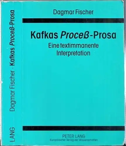 Kafka, Franz - Dagmar Fischer: Kafkas Proceß-Prosa (Prozess-Prosa). Eine textimmanente Interpretation. 