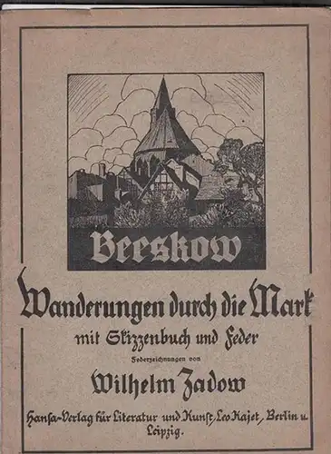 Zadow, Wilhelm: Beeskow - Wanderungen durch die Mark. Mit Skizzenbuch und Feder - Federzeichnungen von Wilhelm Zadow. (=  Wanderungen durch die Mark, Mappe 5). 