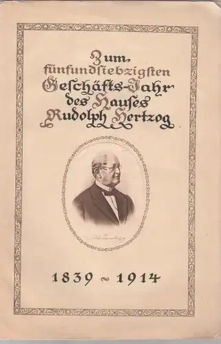 Hertzog, Rudolph: Zum fünfundsiebzigsten Geschäfts-Jahr des Hauses Rudolph Hertzog 1839 - 1914. 