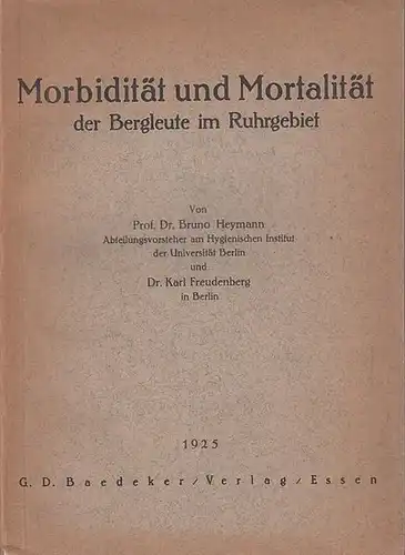 Heymann, Bruno - Karl Freudenberg: Morbidität und Mortalität der Bergleute im Ruhrgebiet. 