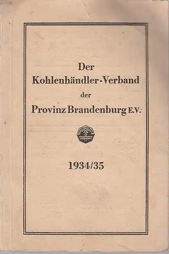 Kohlenhändler-Verband der Provinz Brandenburg (Hrsg.) - Franz Hoch (Vorwort): Verzeichnis der registrierten Kohlenhändler im Gebiete des Kohlenhändler-Verbandes der Provinz Brandenburg e.V. nach dem Stand vom 15. November 1934. 
