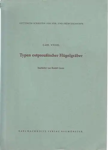 Engel, Carl - Rudolf Grenz (Bearb.): Typen ostpreußischer Hügelgräber. 