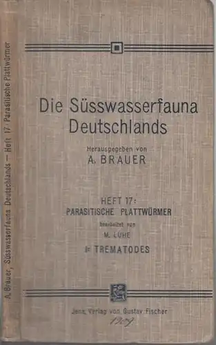 Lühe, Max (Bearbeiter). - Herausgeber: A. Brauer: Parasitische Plattwürmer I. Trematodes (= Heft 17 der Reihe ' Die Süßwasserfauna Deutschlands. Eine Exkursionsfauna '  ). 