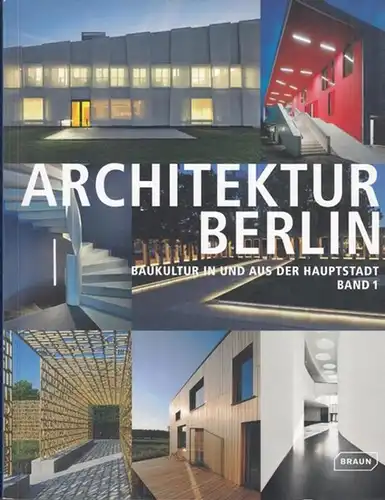 Architektenkammer Berlin ( Herausgeber ). - Redaktion: Louis Back: Architektur in Berlin. Baukultur in und aus der Hauptstadt. Band 1. 