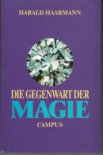 Haarmann, Harald: Die Gegenwart der Magie. Kulturgeschichtliche und zeitkritische Betrachtungen. 