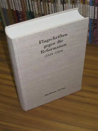 Laube, Adolf; Ulman Weiß: Flugschriften gegen die Reformation (1518-1524). 