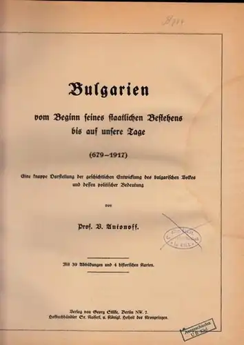Antonoff, Velca: Bulgarien vom Beginn seines staatlichen Bestehens bis auf unsere Tage (679 - 1917). 