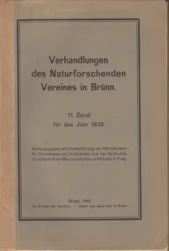 Verhandlungen des Naturforschenden Vereines in Brünn. - Beiträge: Johann Hruby / Karl Faigl / Otto Bank / Eduard Burkart / Anton Fröhlich / Leo Franz...