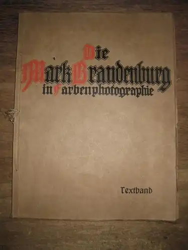 Goerke, Franz (Hrsg.): Die Mark Brandenburg in Farbenphotographie. Textband mit 45 Textbildern in natürlichen Farben. (= Deutschland in Farbenphotographie, Band 1). 