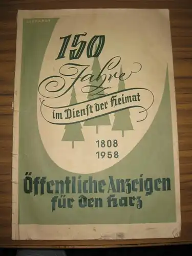 Oberharz.- [Albert Humm u.a.]: 150 Jahre im Dienst der Heimat 1808 - 1958. Öffentliche Anzeigen für den Harz. Amtliches Kreisblatt für den Landkreis Zellerfeld -Jubiläumsausgabe, Oktober 1958. 