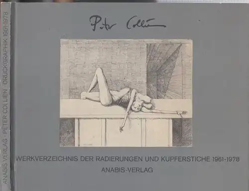 Peter Collien - Werkverzeichnis der Radierungen und Kupferstiche 1961 - 1978. ( Galerie Hartwig - Kunst der Gegenwart Band 1 )