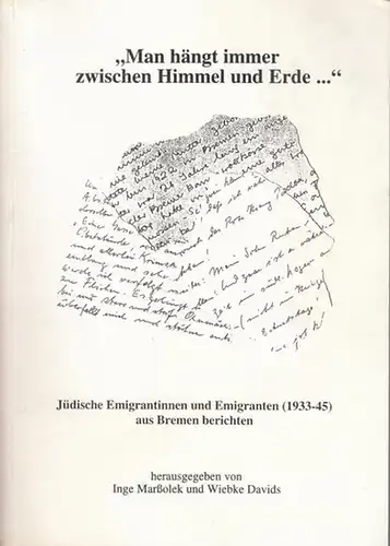 Marßolek, Inge / Wiebke Davids (Hrsg.): Man hängt immer zwischen Himmel und Erde - Jüdische Emigrantinnen und Emigranten ( 1933 - 1945 ) aus Bremen berichten ( = Kleine Schriften des Staatsarchivs Bremen, Heft 28 ). 