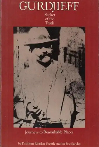 Gurdjieff, Georges I. - Kathleen Riordan Speeth / Ira Friedlander: Gurdjieff  - Seeker of the Truth. (Journeys to Remarkable Places).  Bibliography compiled by Walter Driscoll. 