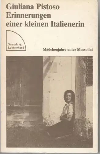 Pistoso, Giuliana: Erinnerungen einer kleinen Italienerin. Mädchenjahre unter Mussolini. Aus dem Italienischen von Gudrun Jäger. (Sammlung Luchterhand SL 661). 