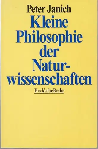 Janich, Peter: Kleine Philosophie der Naturwissenschaften ( Beck' sche Reihe  BsR 1203 ). 