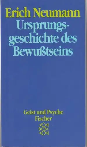 Neumann, Erich. - Mit einem Vorwort von C. G. Jung: Ursprungsgeschichte des Bewußtseins ( Geist und Psyche, begründet von Nina Kindler 1964, Fischer Taschenbuch 42042).