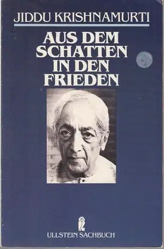 Krishnamurti, Jiddu: Aus dem Schatten in den Frieden. Reden. Übersetzt von Hedda Pänke. (Ullstein Sachbuch 34371). 