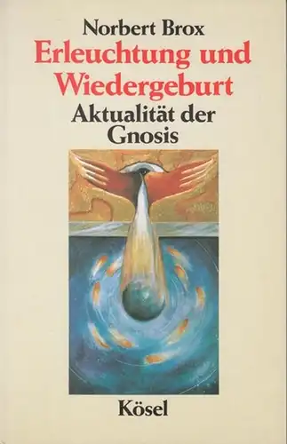 Brox, Norbert: Erleuchtung und Wiedergeburt. Aktualität der Gnosis. - Inhalt: Alte Gnosis-neue Weisheit / Die Gnosis als Ketzerei und Faszination für das frühe Christentum / Gnostische Texte. 