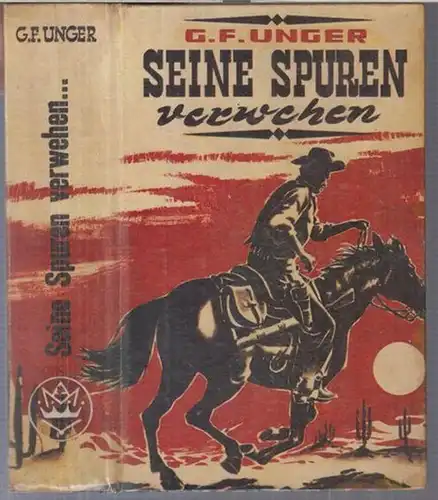 Unger, G. F: Seine Spuren verwehen Roman aus dem amerikanischen Westen. 