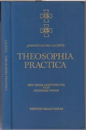 Gichtel, Johann Georg. - Einleitung von Gerhard Wehr: Theosophia practica. 