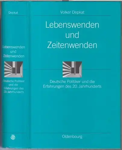 Depkat, Volker: Lebenswenden und Zeitenwenden. Deutsche Politiker und die Erfahrungen des 20. Jahrhunderts ( = Ordnungssysteme. Studien zur Ideengeschichte der Neuzeit, Band 18 ). 