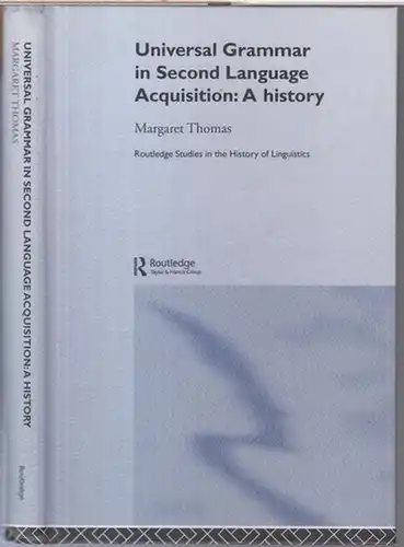 Thomas, Margaret: Universal grammar in second language acquisition: a history ( = Routledge studies in the history of linguistics ). 