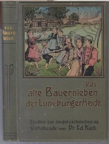 Kück, Eduard: Das alte Bauernleben der Lüneburger Heide. Studien zur niedersächsischen Volkskunde, in Verbindung mit dem Deutschen Verein für ländliche Wohlfahrts  und Heimatpflege.. 