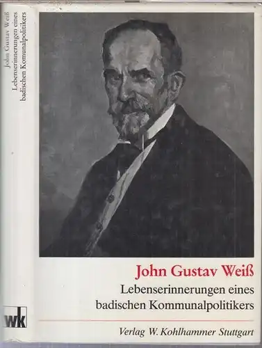 Weiß, Johann Gustav. - herausgegeben und bearbeitet von Jörg Schadt: Lebenserinnerungen eines badischen Kommunalpolitikers ( = Veröffentlichungen des Stadtarchivs mannheim, Band 6 ). 