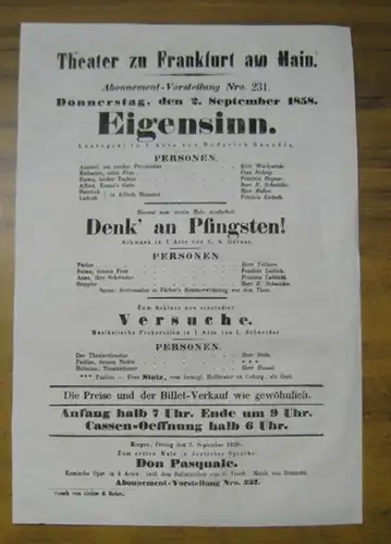 Theater zu Frankfurt am Main. Intendanz: Roderich Benedix. - Karl August Görner. - L. Schneider: Besetzungsliste zu: Eigensinn. Donnerstag, den 2. September 1858, Abonnement-Vorstellung Nro...