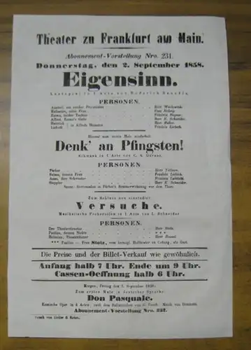 Theater zu Frankfurt am Main. Intendanz: Roderich Benedix.   Karl August Görner.   L. Schneider: Besetzungsliste zu: Eigensinn. Donnerstag, den 2. September 1858.. 