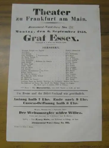 Theater zu Frankfurt am Main. Intendanz: Roderich Benedix. -  Heinrich Laube: Besetzungsliste zu: Graf Essex. Montag, den 6. September 1858, Abonnement-Vorstellung Nro. 234 im Theater zu Frankfurt am Main. - Trauerspiel in 5 Acten von Heinrich Laube. - Da