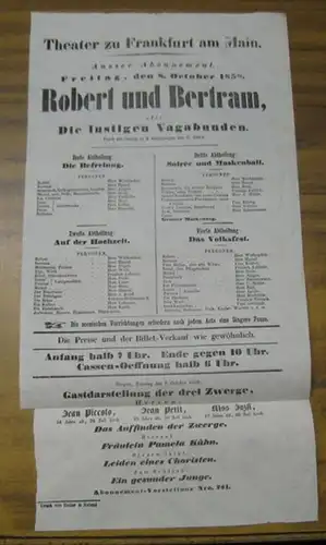 Theater zu Frankfurt am Main. Intendanz: Roderich Benedix. - Gustav Räder: Besetzungsliste zu: Robert und Bertram, oder Die Lustigen Vagabunden. Freitag, den 8. October 1858...