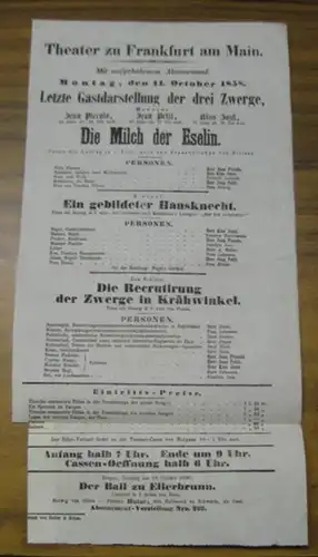Besetzungsliste zu: Die Milch der Eselin. Letzte Gastdarstellung der 3 Zwerge, Herren Jean Piccolo, Jean Petit und Kiss Jozsi. Montag, den 11. October 1858, mit aufgehobenem Abonnement, im Theater zu Frankfurt am Main. - Posse mit Gesang in 1 Acte, nach d