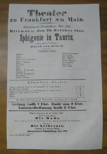 Theater zu Frankfurt am Main. Intendanz: Roderich Benedix. - Christoph Willibald Gluck: Besetzungsliste zu: Iphigenie in ( auf ) Tauris. Mittwoch, den 20. October 1858, Abonnement-Vorstellung Nro. 270 im Theater zu Frankfurt am Main. - Grosse Oper in 4 Au