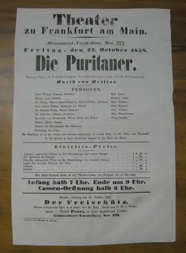 Theater zu Frankfurt am Main. Intendanz: Roderich Benedix. - Vincenzo Bellini. - Friedrike Ellmenreich: Besetzungsliste zu: Die Puritaner. Freitag, den 22. October 1858, Abonnement-Vorstellung Nro. 272 im Theater zu Frankfurt am Main. - Grosse Oper in 3 A
