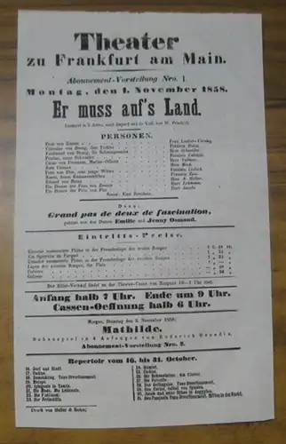 Theater zu Frankfurt am Main. Intendanz: Roderich Benedix. - nach Jean-Francois Bayard und de Valli, von W. Friedrich: Besetzungsliste zu: Er muss auf' s Land. Montag, den 1. November 1858, Abonnement-Vorstellung Nro. 1 im Theater zu Frankfurt am Main. - 