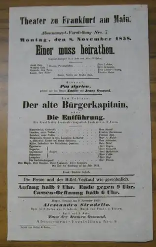 Besetzungsliste zu: Einer muss heirathen. Montag, den 8. November 1858, Abonnement-Vorstellung Nro. 7 im Theater zu Frankfurt am Main. Original-Lustspiel in 1 Acte von Alex. Wilhelmi. - Mitwirkende: die Herren ( Theo ) Vollmer und Schneider / Frau ( Augus