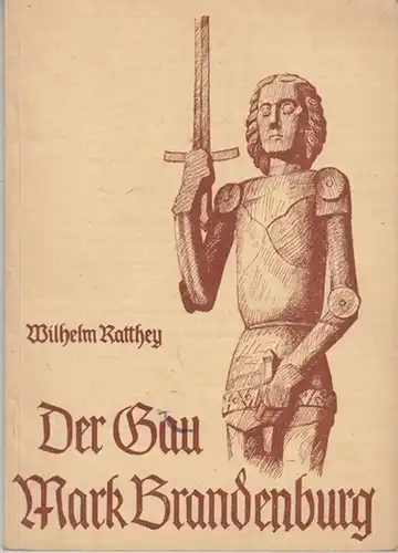 Ratthey, Wilhelm: Der Gau Mark Brandenburg. Eine Heimatkunde für den Schulgebrauch. (= Du und deine Heimat, Reihe 1, Heft 2 ). 