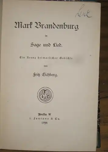 Eichberg, Fritz: Mark Brandenburg in Sage und Lied. Ein Kranz heimatlicher Gedichte. 