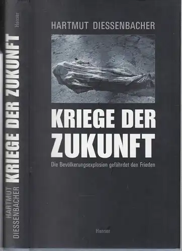 Dießenbacher, Hartmut: Kriege der Zukunft. Die Bevölkerungsexplosion gefährdet den Frieden. 