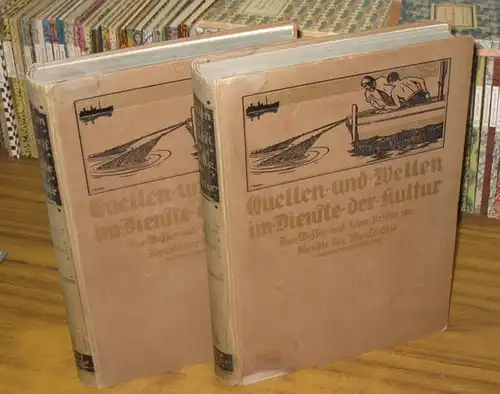 Kraemer, Hans (Hrsg.): Quellen und Wellen im Dienste der Kultur.  2 Bände komplett. Das Wasser und seine Kräfte im Dienste der Menschheit. Erster und zweiter Band. 