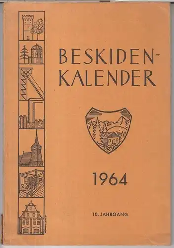 Beskidenland.   Schriftleitung: Anton Gruda.   Beiträge von Herbert Patzelt, Erich Fussek u. a: Beskiden Kalender 1964, 10. Jahrgang.   Aus dem.. 