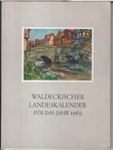 Waldeck.   Herausgeber: Ludwig Bing.   mit Beiträgen von Hermann Meyer / Ursula Wolkers u. a: Waldeckischer Landeskalender 1969. 242. Jahrgang.. 